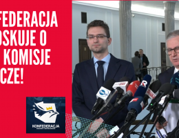 Konfederacja wnioskuje o trzy komisje śledcze!